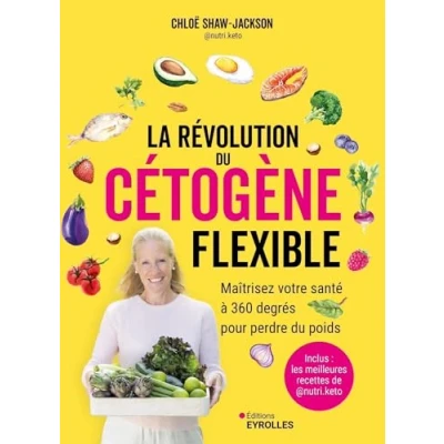 Abbildung von La révolution du cétogène flexible: Maîtrisez votre santé à 360 degrés pour perdre poids