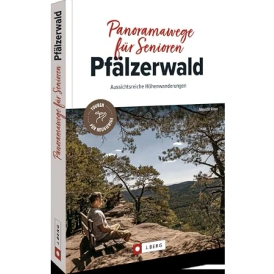 Abbildung von Wanderführer Panoramawege für Senioren Pfälzerwald: Auf gemütlichen Wanderungenn entspannt durch die Pfalz wandern.