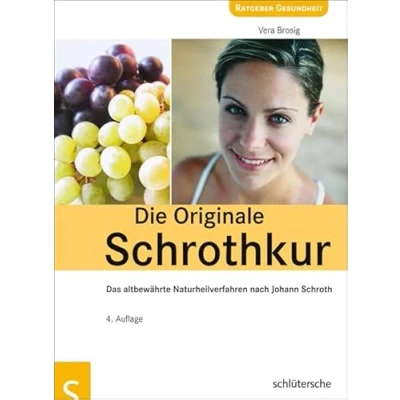 Abbildung von Die Originale Schrothkur: Das altbewährte Naturheilverfahren nach Johann Schroth
