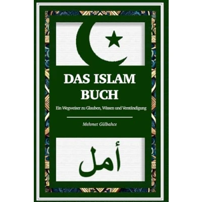 Abbildung von Das Islam Buch Ein Wegweiser zu Glauben, Wissen und Verständigung