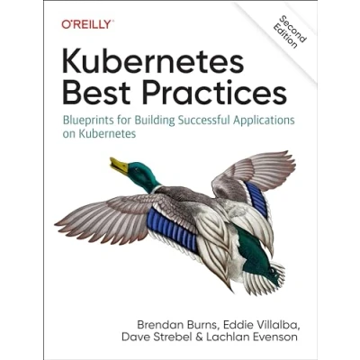 Abbildung von Kubernetes Best Practices: Blueprints for Building Successful Applications on