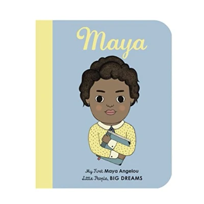 Abbildung von Maya Angelou: My First Angelou [BOARD BOOK]: 4 (Little People, Big Dreams)