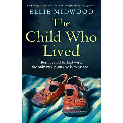 Abbildung von The Child Who Lived: An absolutely unputdownable and heartbreaking World War Two page turner