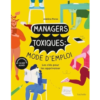 Abbildung von Managers toxiques : mode d&#039;emploi: les clés pour apprivoiser