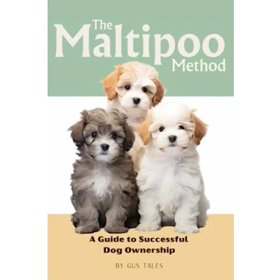 Abbildung von the Maltipoo Method: A Guide to Successful Dog Ownership: Master Art of Raising, Training, and Caring for Your Cavapoo (Doodle Life Guides)