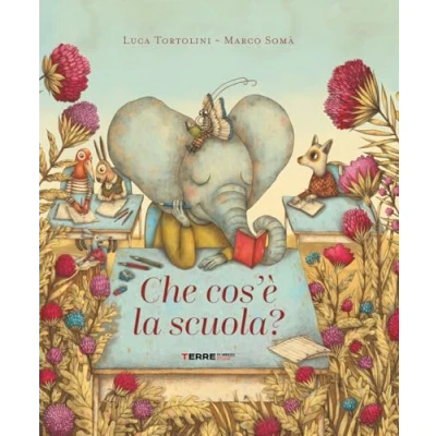 Abbildung von Che cos&#039;è la scuola. Ediz. a colori (Acchiappastorie)