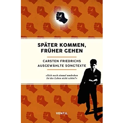 Abbildung von Später kommen, früher gehen: Ausgewählte Songtexte