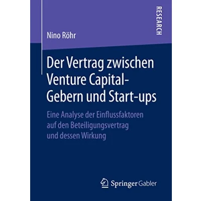 Abbildung von der Vertrag zwischen Venture Capital Gebern und Start ups: Eine Analyse Einflussfaktoren auf den Beteiligungsvertrag dessen Wirkung