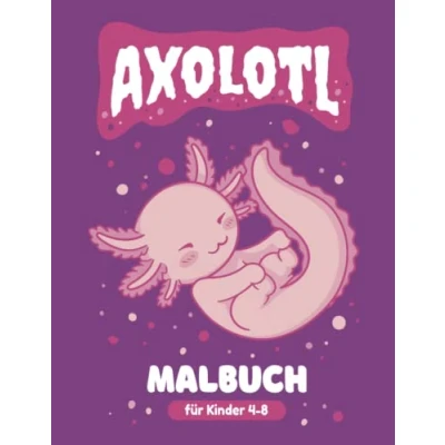 Abbildung von Axolotl Malbuch für Kinder: Buch Geschenk Mädchen und Jungen, Funny&amp;cute Färbung Kinder (Geschenk Liebhaber)