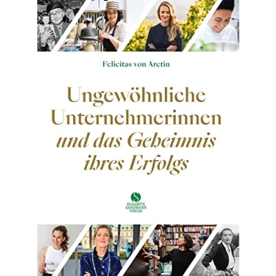 Abbildung von Ungewöhnliche Unternehmerinnen und das Geheimnis ihres Erfolgs: 20 Porträts