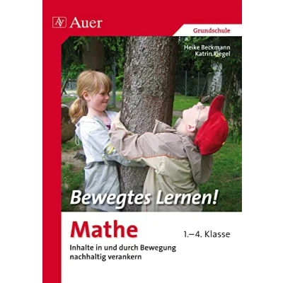 Abbildung von Bewegtes Lernen! Mathe 1. 4. Klasse: Inhalte in und durch Bewegung nachhaltig verankern Klasse (Bewegtes Grundschule)