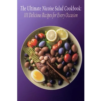 Abbildung von The Ultimate Nicoise Salad Cookbook: 101 Delicious Recipes for Every Occasion