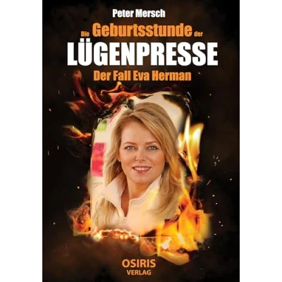 Abbildung von Die Geburtsstunde Der Lügenpresse: Fall Eva Herman