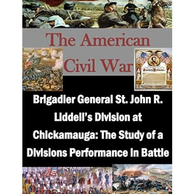Abbildung von Brigadier General St. John R. Liddell&#039;s Division at Chickamauga: The Study of a Divisions Performance in Battle (The American Civil War)