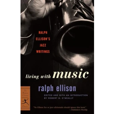 Abbildung von Living with Music: Ralph Ellison&#039;s Jazz Writings (Modern Library Classics)