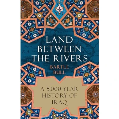 Abbildung von Land Between the Rivers: A 5,000 Year History of Iraq
