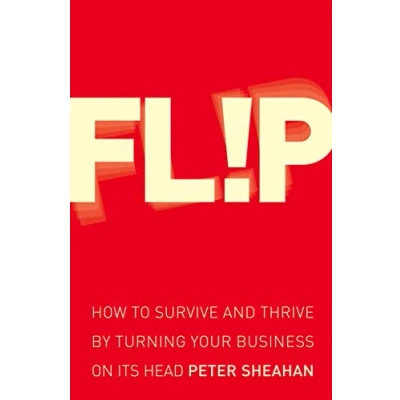 Abbildung von Flip: How to Survive and Thrive by Turning Your Business on Its Head