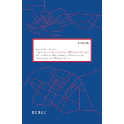 Abbildung von Englische und amerikanische Redewendungen: mit deutscher Übersetzung, Erläuterungen, Etymologie Beispielsätzen