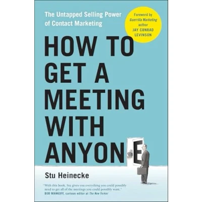Abbildung von How to Get a Meeting with Anyone: The Untapped Selling Power of Contact Marketing