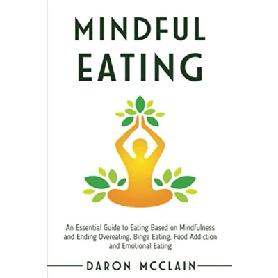 Abbildung von Mindful Eating: An Essential Guide to Eating Based on Mindfulness and Ending Overeating, Binge Eating, Food Addiction Emotional