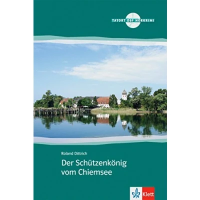 Abbildung von Der Schützenkönig vom Chiemsee: Deutsche Lektüre für das GER Niveau A2. Buch + Audio CD: mit Audios (Tatort DaF)