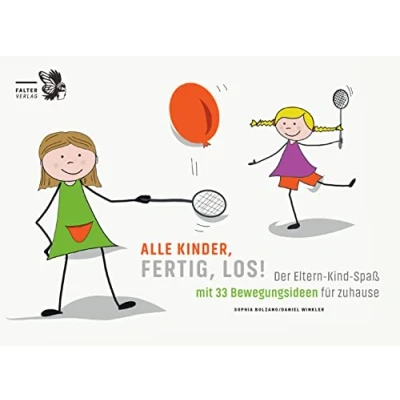 Abbildung von Alle Kinder, fertig, los!: Der Eltern Kind Spaß mit 33 Bewegungsideen für zu Hause