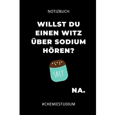 Abbildung von NOTIZBUCH WILLST DU EINEN WITZ ÜBER SODIUM HÖREN? NA.: A5 Geschenkbuch KARIERT für Chemie Fans Geschenk fuer Studenten zum Schulabschluss Semesterstart bestandene Pruefung Chemiker Studium