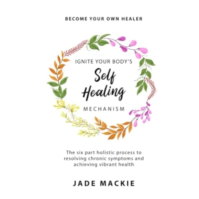Abbildung von Ignite Your Body’s Self Healing Mechanism: Mechanism. Become Own Healer