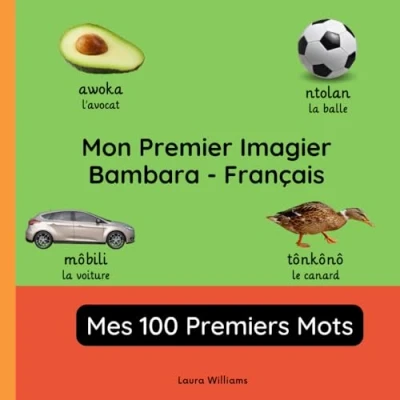 Abbildung von Mon Premier Imagier Bambara Français, Mes 100 Premiers Mots: Apprendre le pour Enfants et Débutants Livre Bilingue Illustré en avec ... (Français Bambara), Band 1)
