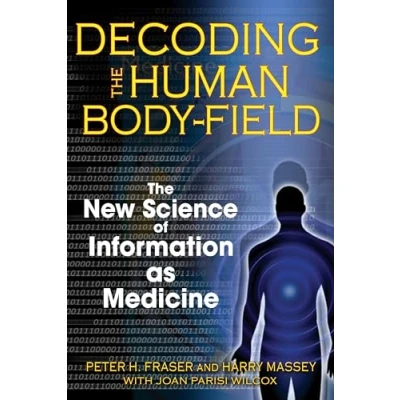 Abbildung von Decoding The Human Body Field: New Science of Information as Medicine