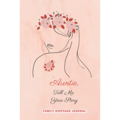 Abbildung von Auntie Tell Me Your Story: An Aunt Guided Journal For Women To Share Her Life and Memories , Deep Questions...A Keepsake