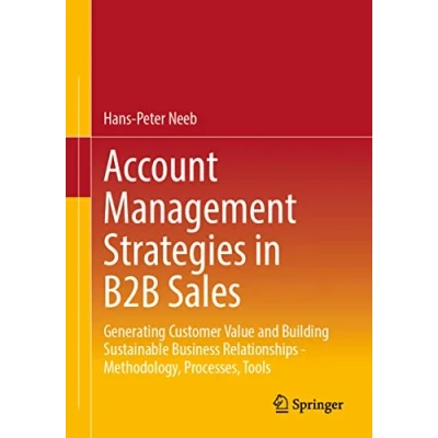 Abbildung von Account Management Strategies in B2B Sales: Generating Customer Value and Building Sustainable Business Relationships Methodology, Processes, Tools