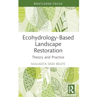 Abbildung von Ecohydrology Based Landscape Restoration: Theory and Practice (Routledge Focus on Environment Sustainability)
