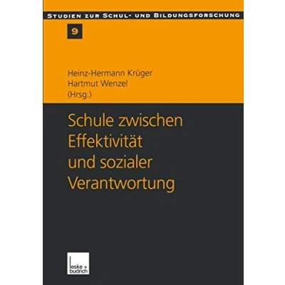 Abbildung von Schule zwischen Effektivität und sozialer Verantwortung (Studien zur Schul Bildungsforschung, 9, Band 9)