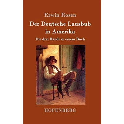 Abbildung von Der Deutsche Lausbub in Amerika: Die drei Bände einem Buch