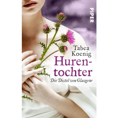 Abbildung von Hurentochter Die Distel von Glasgow (The Flowers of Scotland 1): Historischer Roman