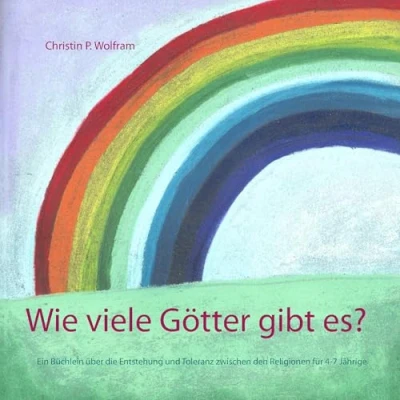 Abbildung von Wie viele Götter gibt es?: Ein Büchlein über die Entstehung und Toleranz zwischen den Religionen für 4 7 Jährige