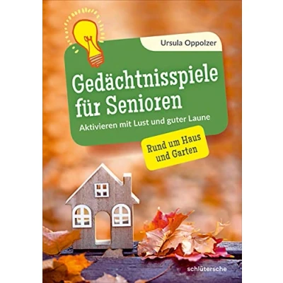 Abbildung von Gedächtnisspiele für Senioren: Aktivieren mit Lust und guter Laune. Rund um Haus Garten (Aktivieren &amp; Beschäftigen)