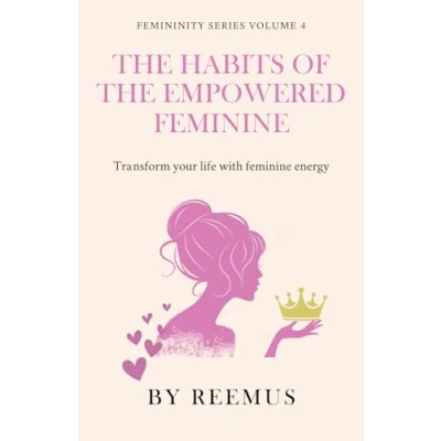 Abbildung von Habits of the Empowered Woman: Transform Your Life With Feminine Energy (Femininity Book Series)