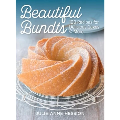 Abbildung von Beautiful Bundts: 100 Recipes for Delicious Cakes and More