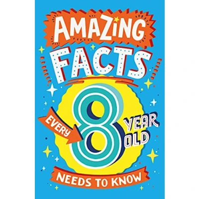 Abbildung von Amazing Facts Every 8 Year Old Needs to Know: A hilarious illustrated book of trivia, the perfect boredom busting alternative screen time for kids! (Amazing Kid Know)