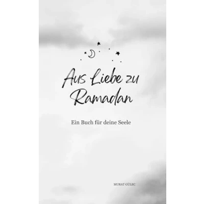 Abbildung von Aus Liebe zu Ramadan Ein Buch für deine Seele