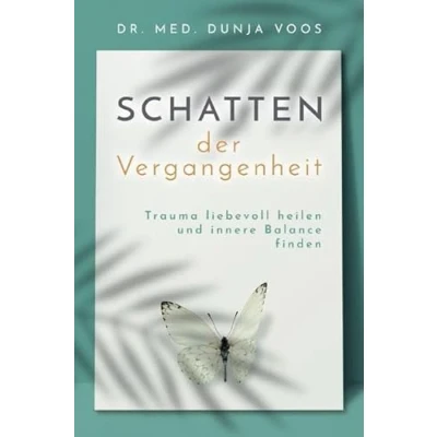 Abbildung von Schatten der Vergangenheit: Trauma liebevoll heilen und innere Balance finden