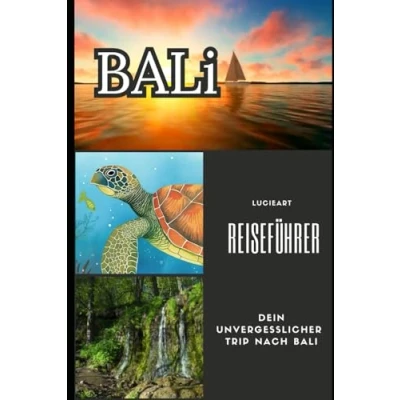 Abbildung von Bali Reiseführer: Dein unvergesslicher Trip nach (Entdecke die Welt: Umfassende, kompakte Reiseführer für Deine Abenteuer)