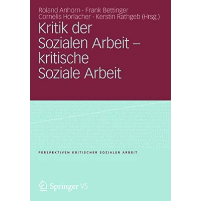 Abbildung von Kritik der Sozialen Arbeit kritische Soziale (Perspektiven kritischer Sozialer Arbeit, 12, Band 12)