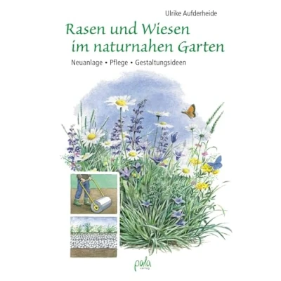 Abbildung von Rasen und Wiesen im naturnahen Garten: Neuanlage Pflege Gestaltungsideen