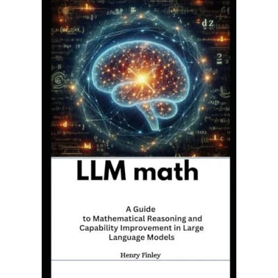 Abbildung von LLM Math: A Guide to Mathematical Reasoning and Capability Improvement in Large Language Models