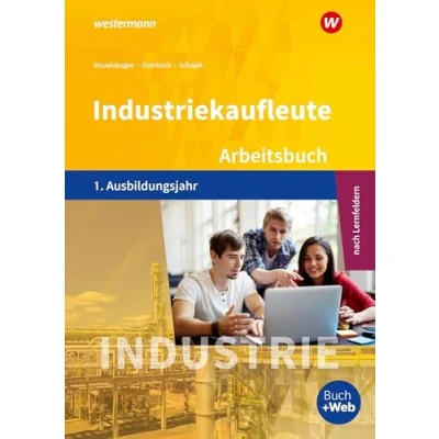 Abbildung von Industriekaufleute Ausgabe nach Ausbildungsjahren und Lernfeldern: 1. Ausbildungsjahr Arbeitsbuch