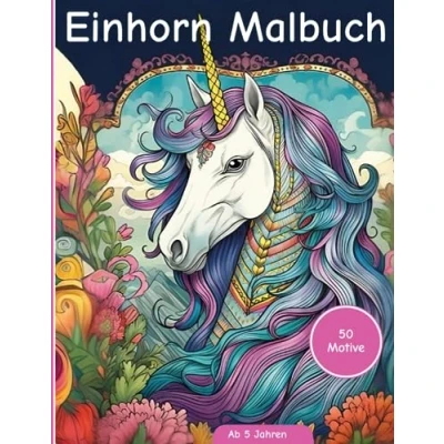 Abbildung von Einhorn Malbuch ab 5 Jahre: Einhörner zum Ausmalen für Kinder Jahren 50 Motive Das ideale Geschenk Mädchen (Ausmalabenteuer)