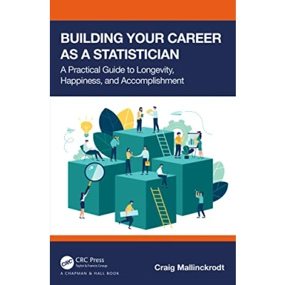 Abbildung von Building Your Career as A Statistician: Practical Guide to Longevity, Happiness, and Accomplishment